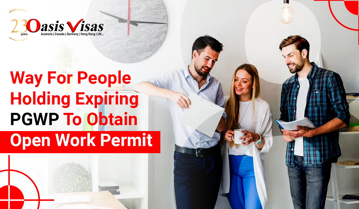 Way For People Holding Expiring PGWP To Obtain Open Work Permit