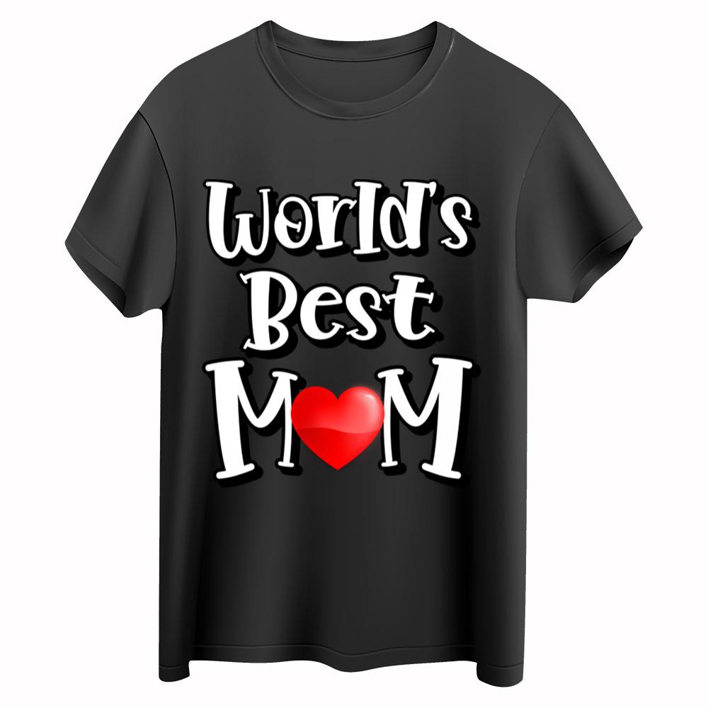 Happy Mother’s Day World’s Best Mom Ever T-Shirt