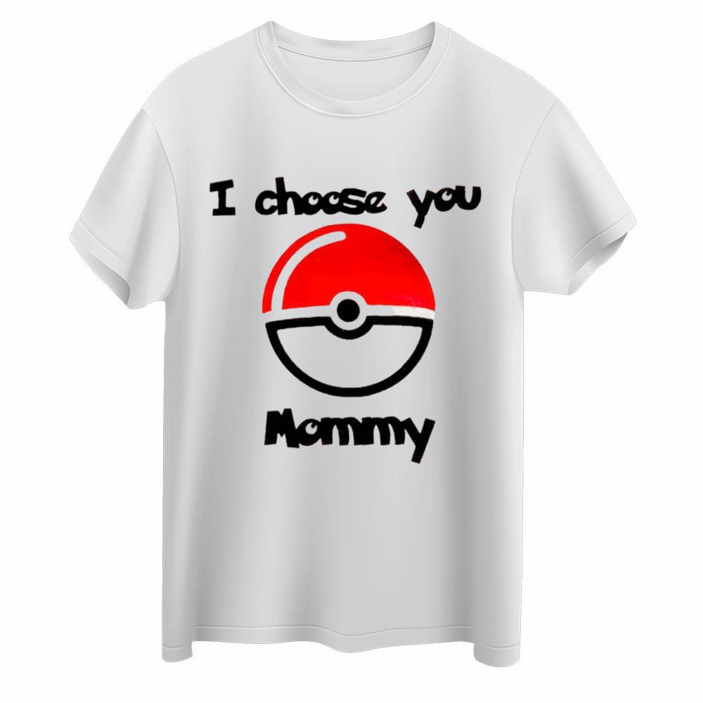 I Choose You Mommy Pokemom T-Shirt Gift For Mom