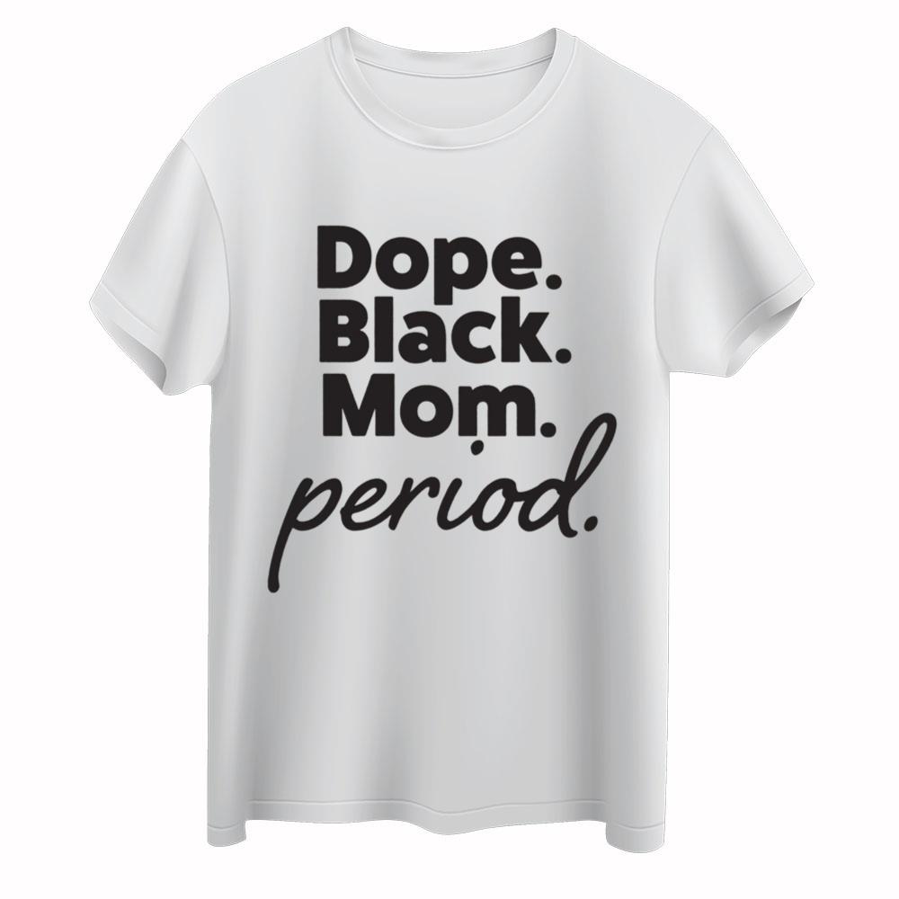 Dope Black Mom T-Shirt Mother’s Day Gift