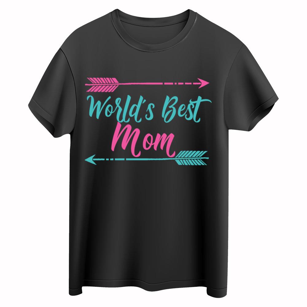 Happy Mother’s Day World’s Best Mom Ever T-Shirt Gift For Mom