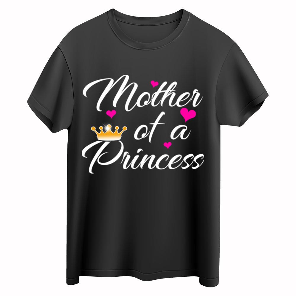 Mother Of A Princess T-Shirts