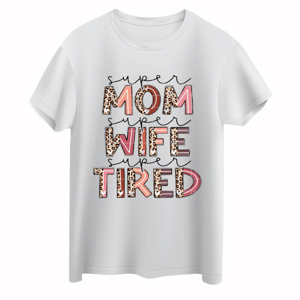 Happy Mother’s Day Leopard Super Mom Super Wife Super Tired T-Shirt