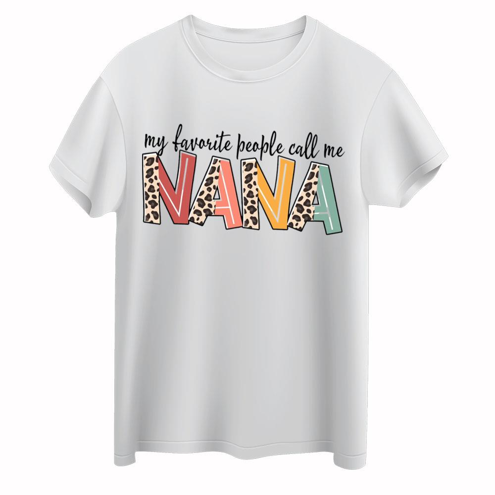 My Favorite People Call Me Nana T-Shirt Gift For Mom