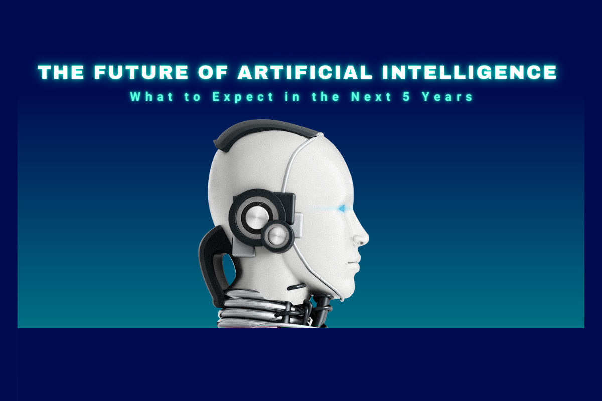 The Future of Artificial Intelligence: What to Expect in the Next 5 Years