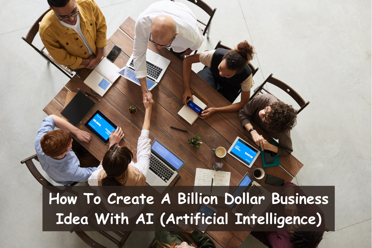 How To Create A Billion Dollar Business Idea With AI (Artificial Intelligence)