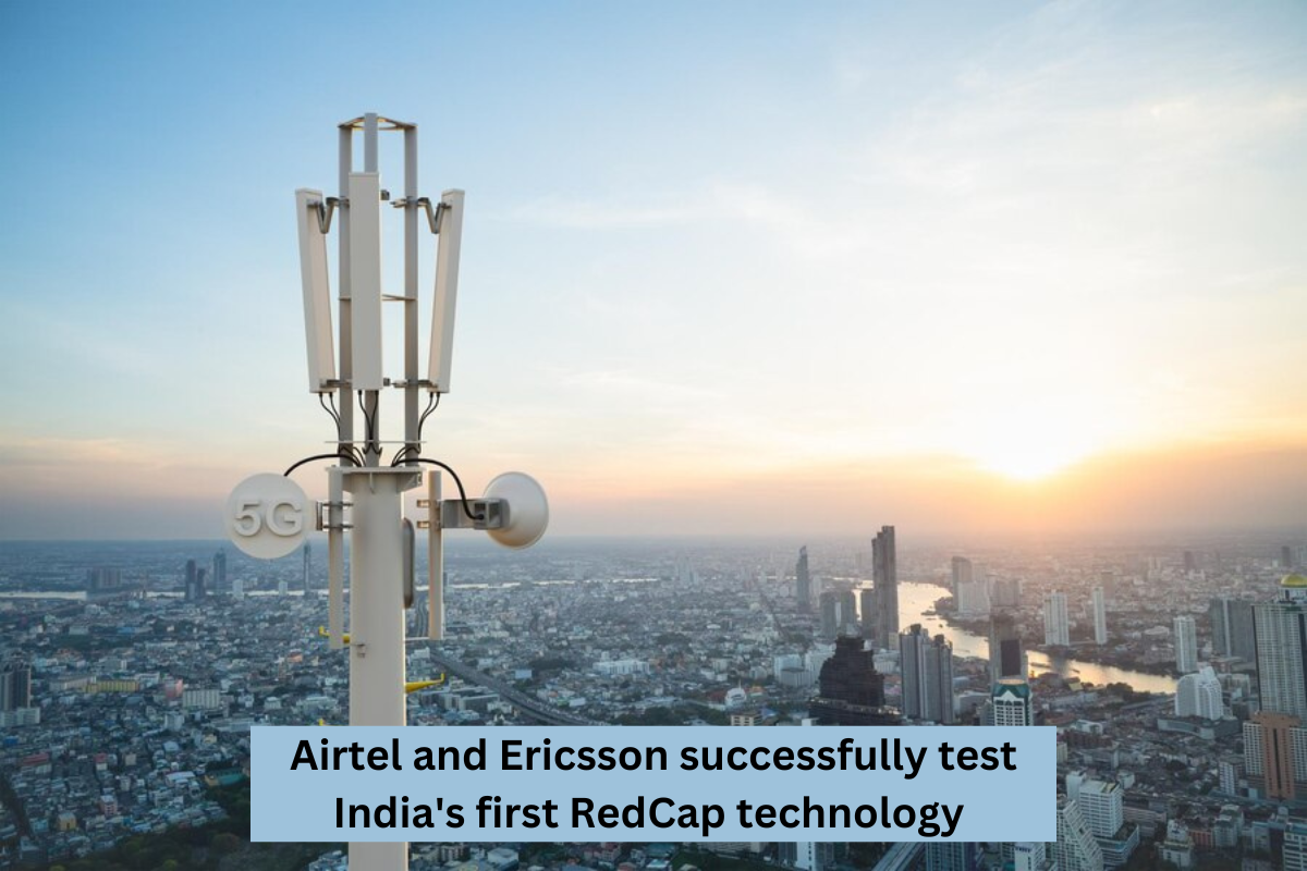 Airtel and Ericsson successfully test India's first RedCap technology