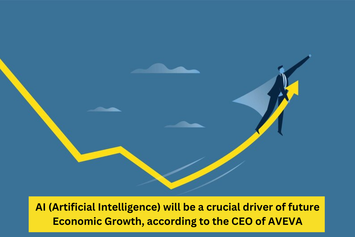 AI (Artificial Intelligence) will be a crucial driver of future Economic Growth, according to the CEO of AVEVA