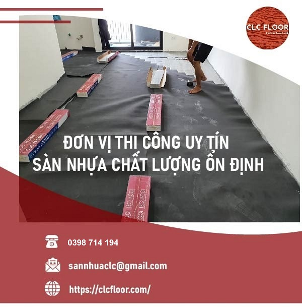 CLC FLOOR – đơn vị thi công sàn nhựa giá rẻ chất lượng