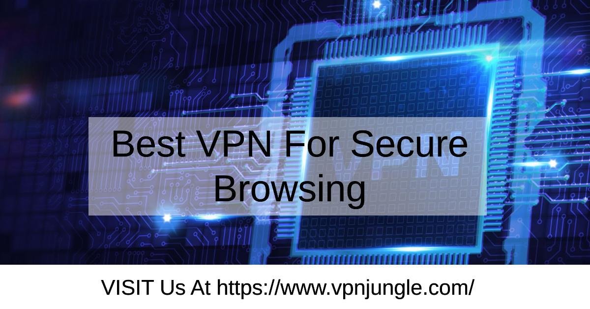 Best VPN for Secure Browsing